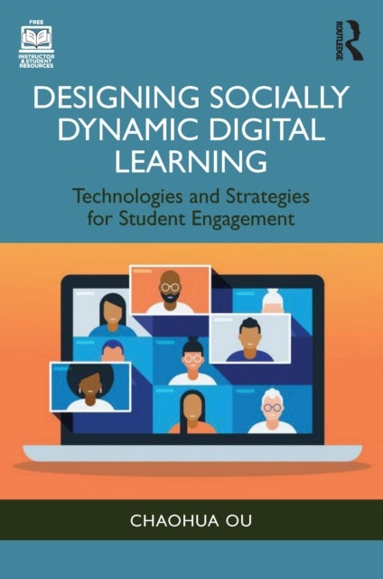 Designing Socially Dynamic Digital Learning - Technologies and Strategies for Student Engagement