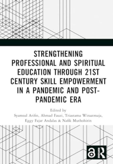 Strengthening Professional and Spiritual Education through 21st Century Skill Empowerment in a Pandemic and Post-Pandemic Era - Proceedings of the 1st International Conference on Education (ICEdu 2022), September 28, 2022, Malang, Indonesia