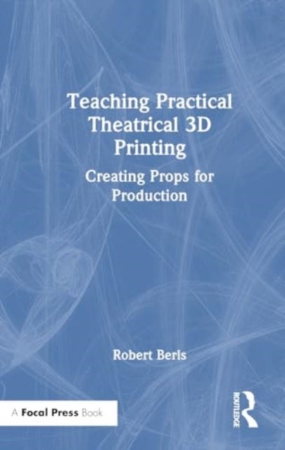 Teaching Practical Theatrical 3D Printing - Creating Props for Production