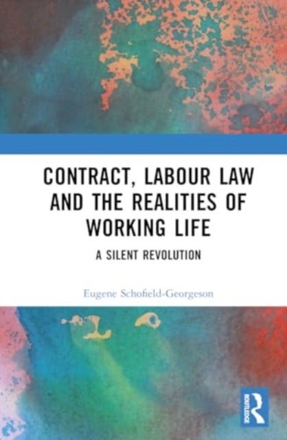 Contract, Labour Law and the Realities of Working Life - A Silent Revolution