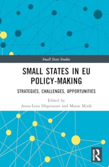 Small States in EU Policy-Making - Strategies, Challenges, Opportunities