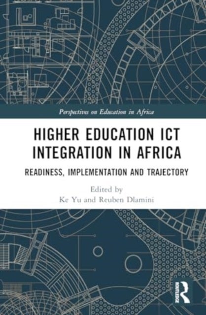 Higher Education ICT Integration in Africa - Readiness, Implementation and Trajectory