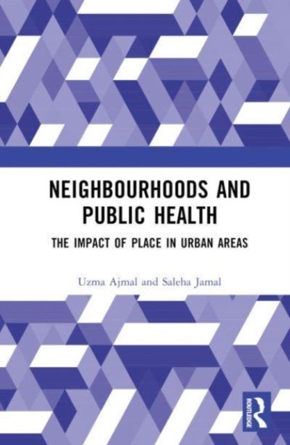 Neighbourhoods and Public Health - The Impact of Place in Urban Areas
