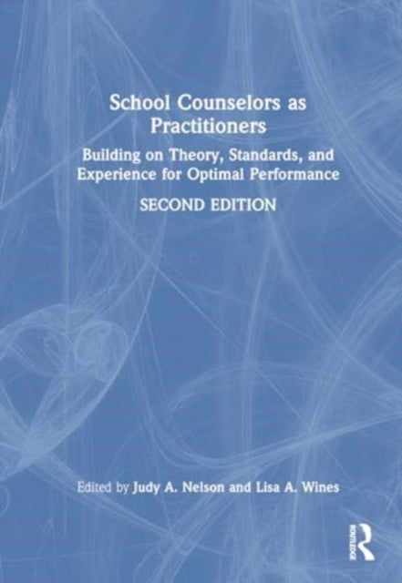 School Counselors as Practitioners - Building on Theory, Standards, and Experience for Optimal Performance