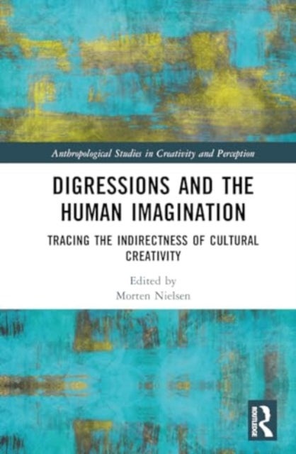 Digressions and the Human Imagination - Tracing the Indirectness of Cultural Creativity