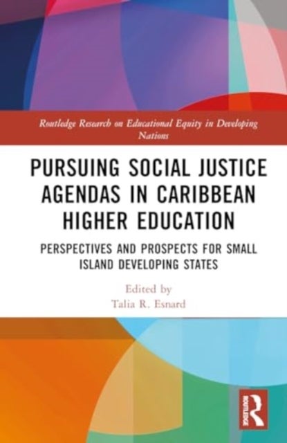 Pursuing Social Justice Agendas in Caribbean Higher Education - Perspectives and Prospects for Small Island Developing States