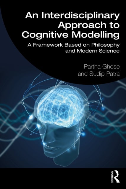 An Interdisciplinary Approach to Cognitive Modelling - A Framework Based on Philosophy and Modern Science