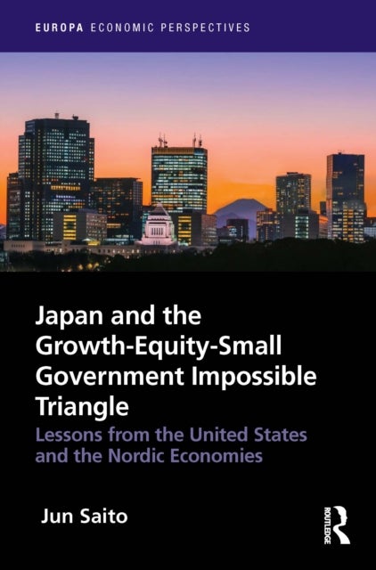 Japan and the Growth-Equity-Small Government Impossible Triangle - Lessons from the United States and the Nordic Economies