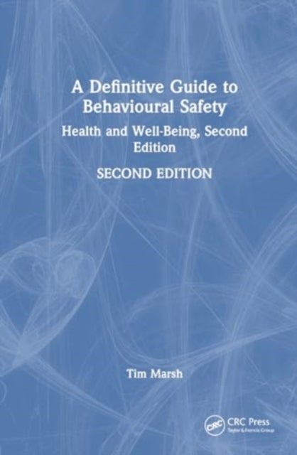 A Definitive Guide to Behavioural Safety - Health and Well-Being, Second Edition