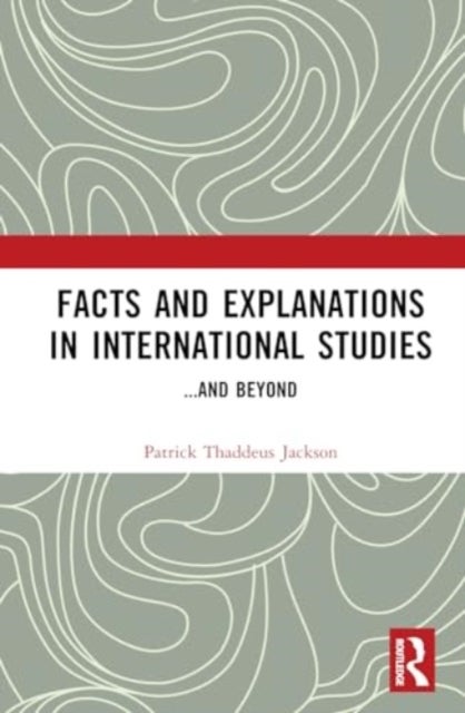 Facts and Explanations in International Studies...and beyond - ...and beyond