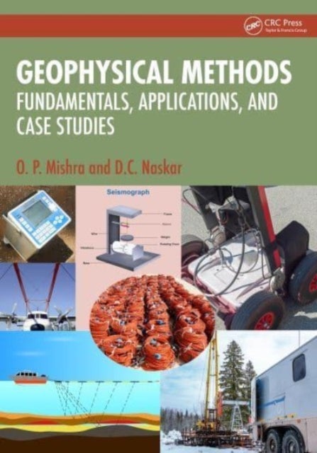 Geophysical Methods - Fundamentals, Applications, and Case Studies