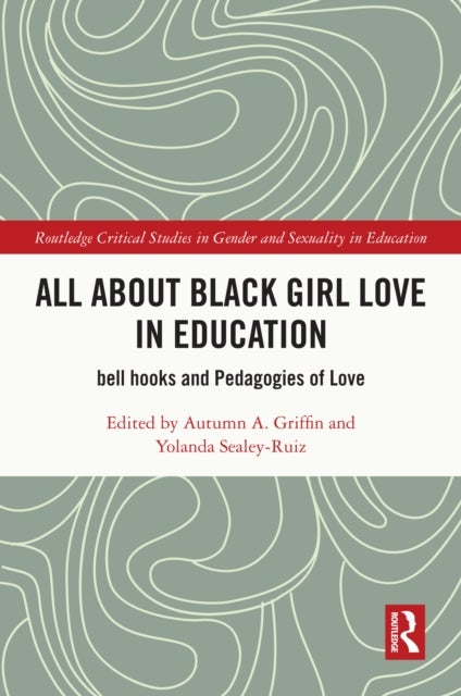 All About Black Girl Love in Education - bell hooks and Pedagogies of Love