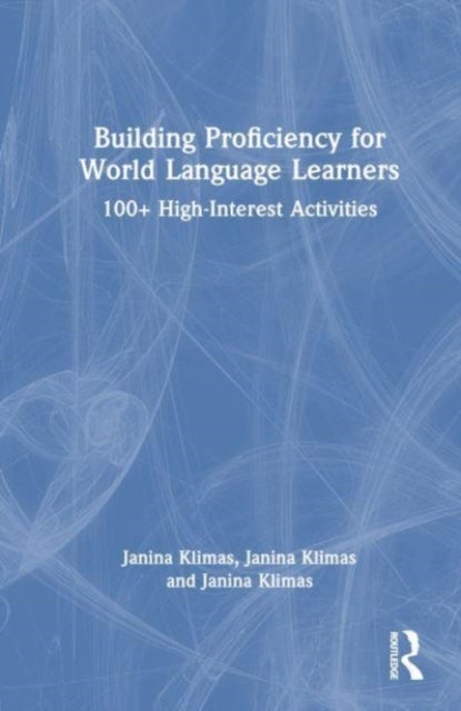 Building Proficiency for World Language Learners - 100+ High-Interest Activities