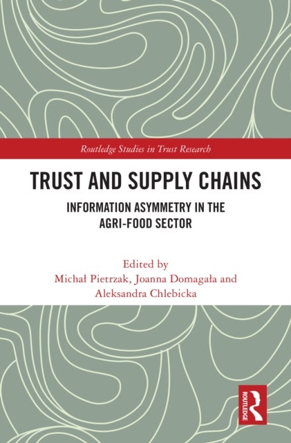 Trust and Supply Chains - Information Asymmetry in the Agri-Food Sector