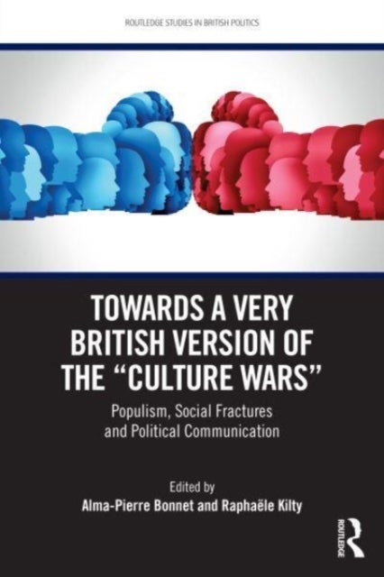 Towards a Very British Version of the “Culture Wars” - Populism, Social Fractures and Political Communication