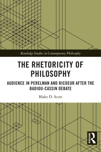 The Rhetoricity of Philosophy - Audience in Perelman and Ricoeur after the Badiou-Cassin Debate