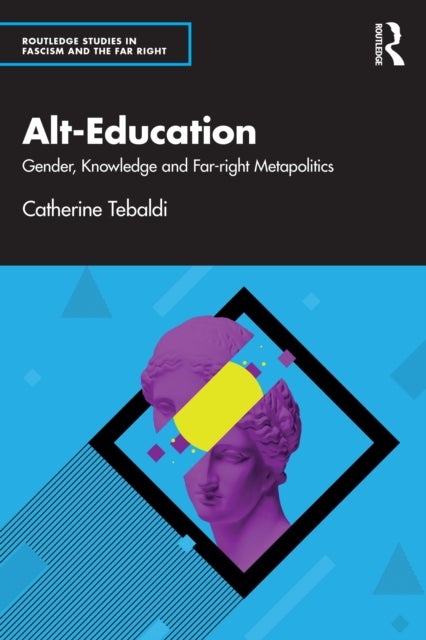 Alt-Education - Gender, Knowledge and Far-right Metapolitics