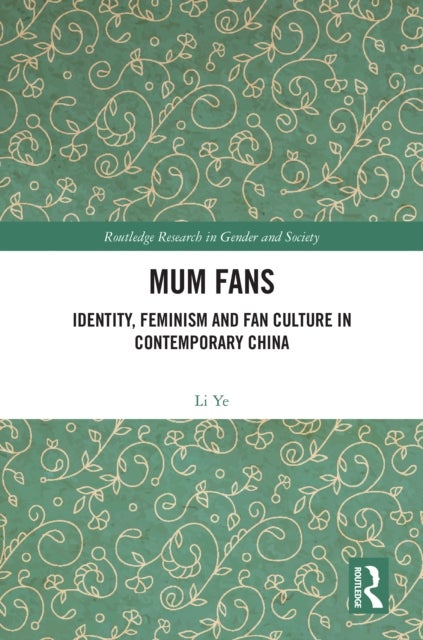 Mum Fans - Identity, Feminism and Fan Culture in Contemporary China