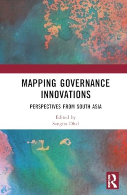 Mapping Governance Innovations - Perspectives from South Asia