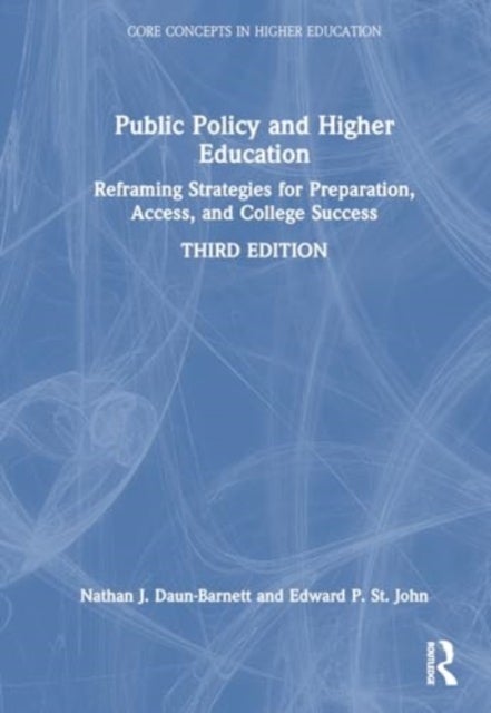 Public Policy and Higher Education - Reframing Strategies for Preparation, Access, and College Success