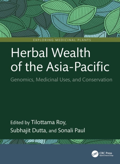 Herbal Wealth of the Asia-Pacific - Genomics, Medicinal Uses, and Conservation