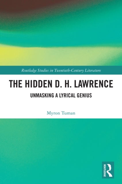 The Hidden D. H. Lawrence - Unmasking a Lyrical Genius