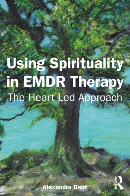 Using Spirituality in EMDR Therapy - The Heart Led Approach