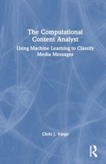 The Computational Content Analyst - Using Machine Learning to Classify Media Messages