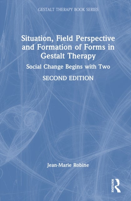 Situation, Field Perspective and Formation of Forms in Gestalt Therapy - Social Change Begins with Two