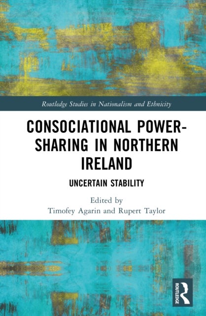 Consociational Power-Sharing in Northern Ireland - Uncertain Stability