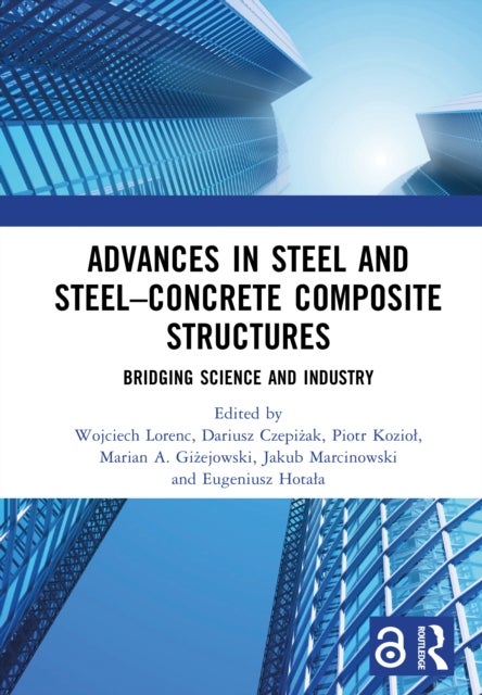 Advances in Steel and Steel–Concrete Composite Structures - Bridging Science and Industry