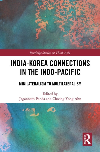 India-Korea Connections in the Indo-Pacific - Minilateralism to Multilateralism