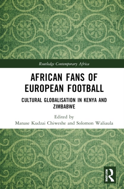 African Fans of European Football - Cultural Globalisation in Kenya and Zimbabwe