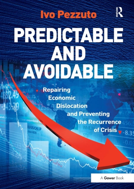 Predictable and Avoidable - Repairing Economic Dislocation and Preventing the Recurrence of Crisis