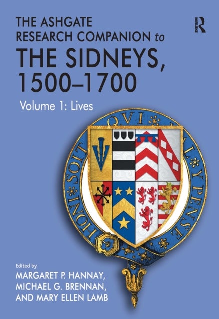 The Ashgate Research Companion to The Sidneys, 1500-1700 - Volume 1: Lives