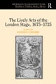 The Lively Arts of the London Stage, 1675–1725