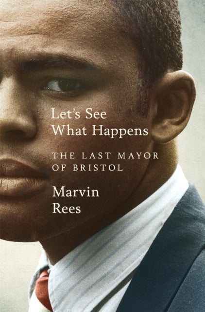 Let's See What Happens - The Last Mayor of Bristol
