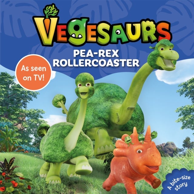 Vegesaurs: Pea-Rex Rollercoaster - Based on the hit CBeebies series