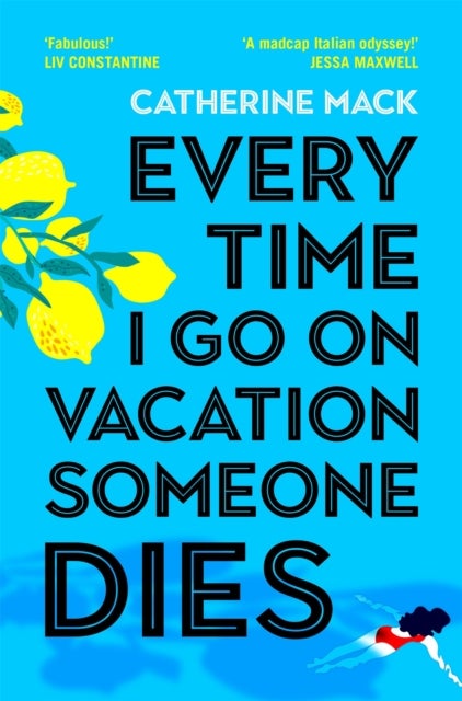 Every Time I Go on Vacation, Someone Dies - Escape to the Amalfi Coast in the summer’s freshest, sharpest and funniest mystery