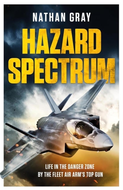 Hazard Spectrum - Life in The Danger Zone by the Fleet Air Arm’s Top Gun