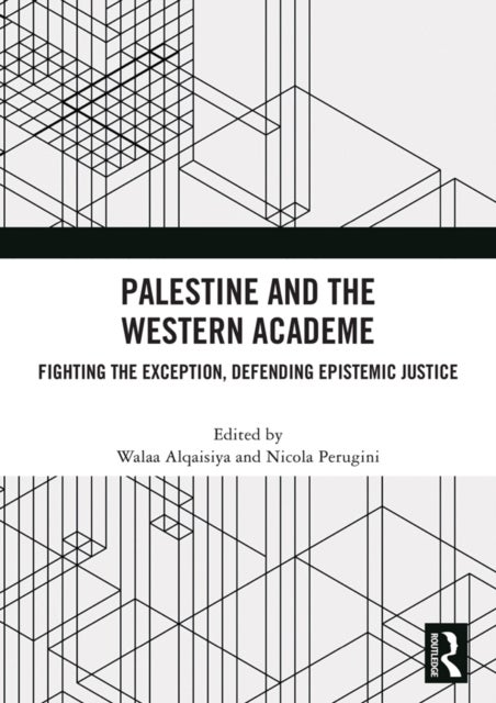 Palestine and the Western Academe - Fighting the Exception, Defending Epistemic Justice