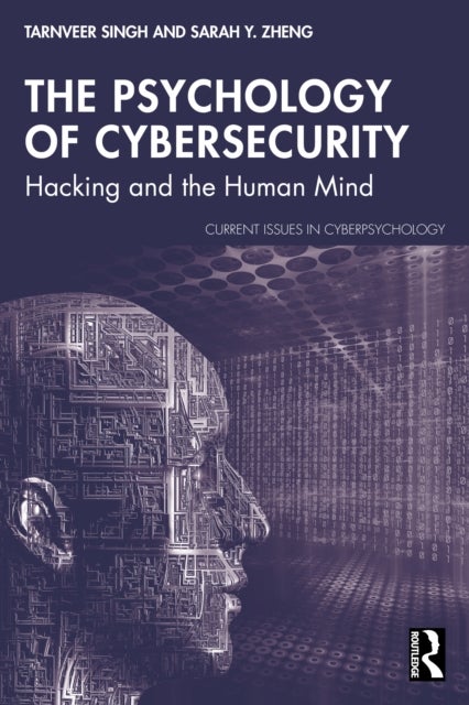 The Psychology of Cybersecurity - Hacking and the Human Mind