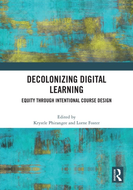 Decolonizing Digital Learning - Equity Through intentional Course Design