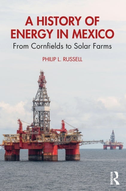 A History of Energy in Mexico - From Cornfields to Solar Farms