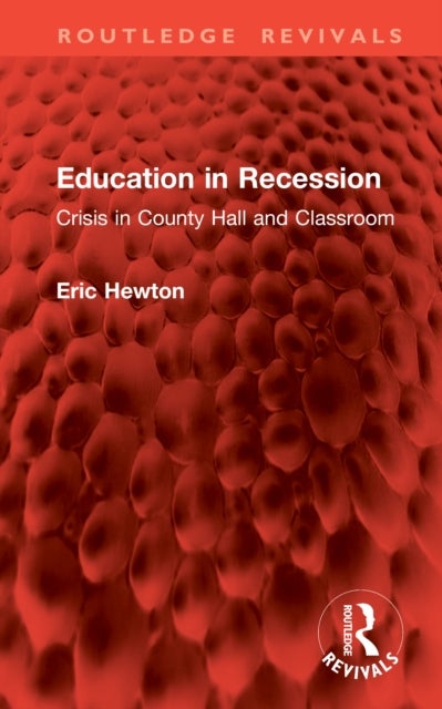 Education in Recession - Crisis in County Hall and Classroom