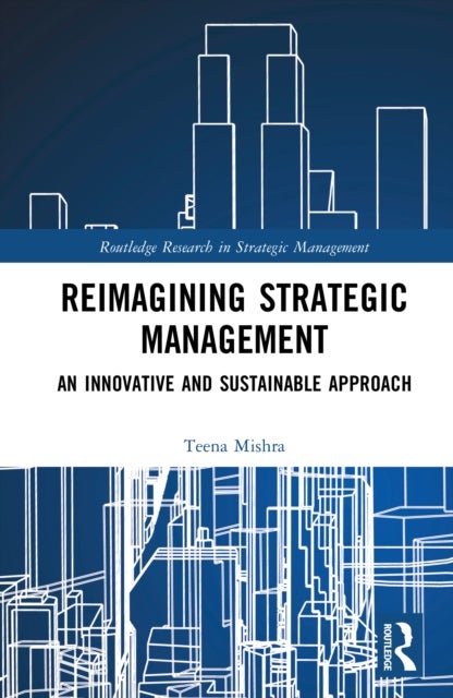 Reimagining Strategic Management - An Innovative and Sustainable Approach