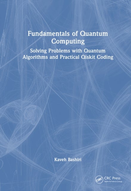 Fundamentals of Quantum Computing - Solving Problems with Quantum Algorithms and Practical Qiskit Coding