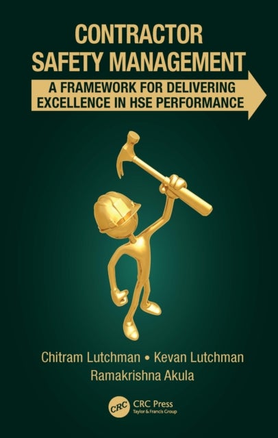 Contractor Safety Management - A Framework for Delivering Excellence in HSE Performance