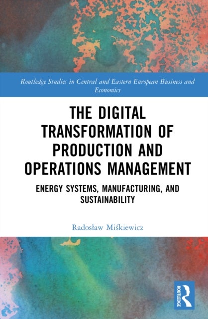 The Digital Transformation of Production and Operations Management - Energy Systems, Manufacturing, and Sustainability