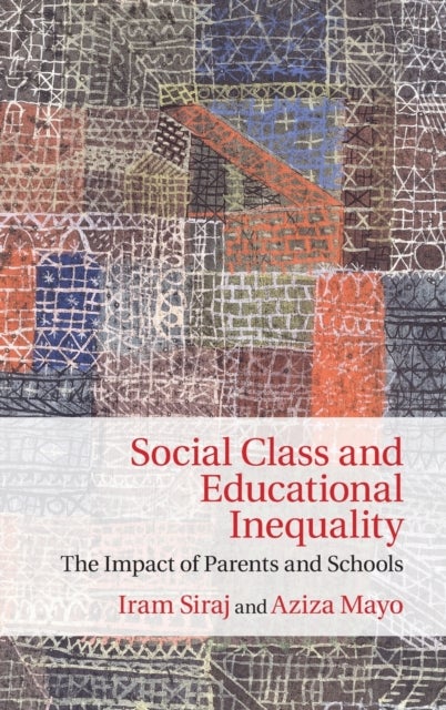 Social Class and Educational Inequality - The Impact of Parents and Schools